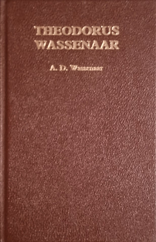 Theodorus Wassenaar [Limited and Numbered Edition] [Afrikaans] | A.D. Wassenaar