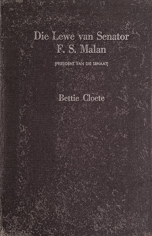 Die Lewe van Senator F.S. Malan (President van die Senaat) [Afrikaans] | Bettie Cloete