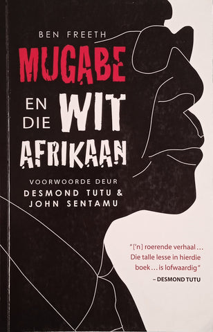 Mugabe en die Wit Afrikaan [Afrikaans] | Ben Freeth