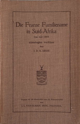 Die Franse Familiename in Suid-Afrika (van Voor 1800) Etimologies Verklaar Deur J.D.A. Krige [Afrikaans] | J.D.A. Krige