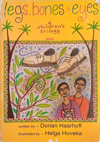 Legs, Bones and Eyes: A Children's Trilogy | Text by Dorian Haarhoff, Illustrations by Helga Hoveka