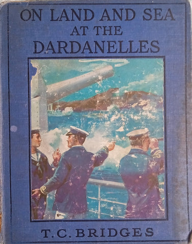 On Land and Sea at the Dardanelles | T.C. Bridges