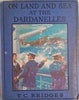 On Land and Sea at the Dardanelles | T.C. Bridges