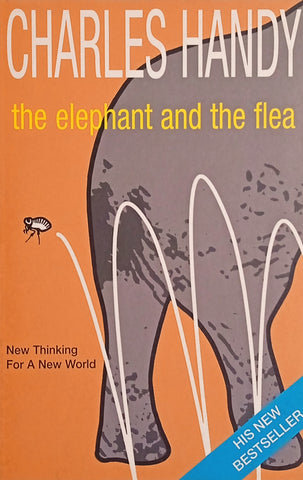 The Elephant and the Flea: New Thinking for A New World | Charles Handy