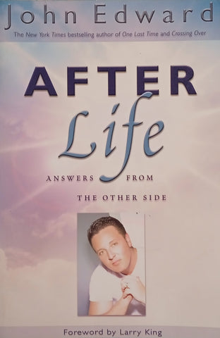 After Life: Answers From the Other Side | John Edward