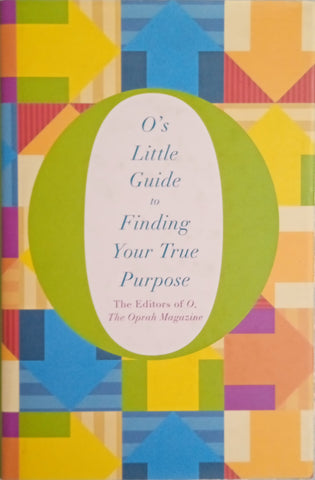 O's Little Guide to Finding Your True Purpose | The Editors of O, The Oprah Magazine