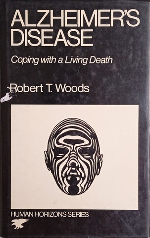 Alzheimer’s Disease: Coping with a Living Death | Robert T. Woods