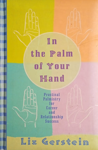 In the Palm of Your Hand: Practical Palmistry for Career and Relationship Success | Liz Gerstein