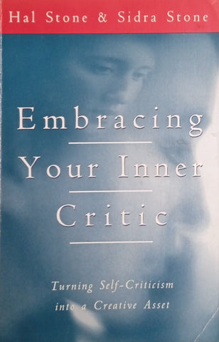 Embracing Your Inner Critic: Turning Self-Criticism Into a Creative Asset | Hal Stone & Sidra Stone