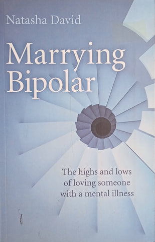 Marrying Bipolar: The Highs and Lows of Loving Someone with a Mental Illness | Natasha David