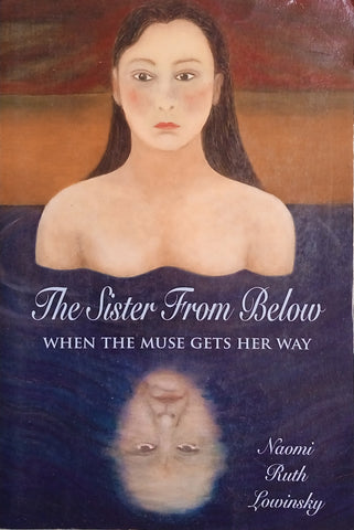 The Sister from Below: When the Muse Gets Her Way | Naomi Ruth Lewinsky