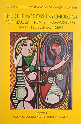 The Self Across Psychology: Self-Recognition, Self-Awareness, and the Self Concept | Joan Gay Snodgrass, Robert L. Thompson (eds.)