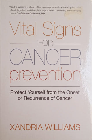 Vital Signs for Cancer Prevention: Protect Yourself from the Onset or Recurrence of Cancer | Xandria Williams