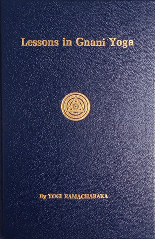 Lessons in Gnani Yoga (The Yoga of Wisdom) | Yogi Ramacharaka
