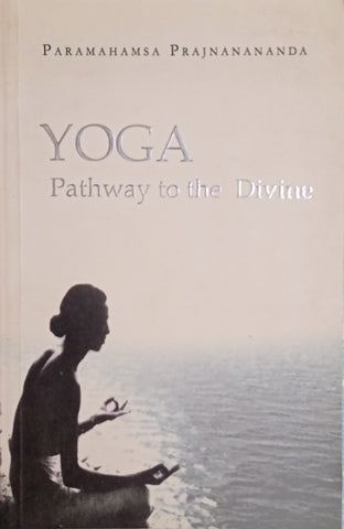 Yoga: Pathway to the Divine | Paramahamsa Prajnanananda