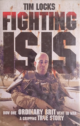 Fighting ISIS: How One Ordinary Brit Went to War | Tim Locks