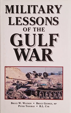 Military Lessons of the Gulf War | Bruce W. Watson, Bruce George, Peter Tsouras, B.L. Cyr and The International Analysis Group on the Gulf War