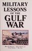 Military Lessons of the Gulf War | Bruce W. Watson, Bruce George, Peter Tsouras, B.L. Cyr and The International Analysis Group on the Gulf War