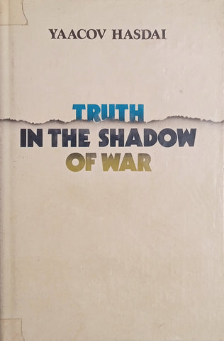 Truth in the Shadow of War | Yaacov Hasdai