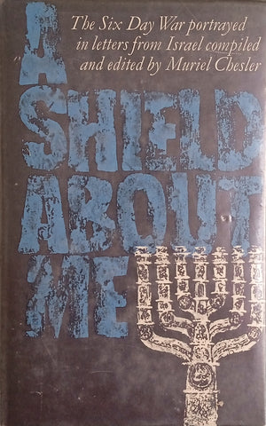 A Shield About Me: The Six Day War Portrayed in Letters from Israel | Muriel Chesler (comp. & ed.)
