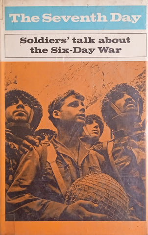 The Seventh Day: Soldiers' Talk About the Six-Day War