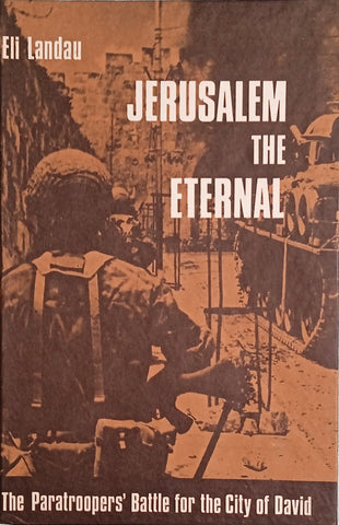 Jerusalem the Eternal: The Paratroopers' Battle for the City of David | Eli Landau