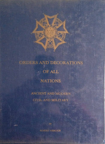 Orders and Decorations of All Nations: Ancient and Modern, Civil and Military | Robert Werlich