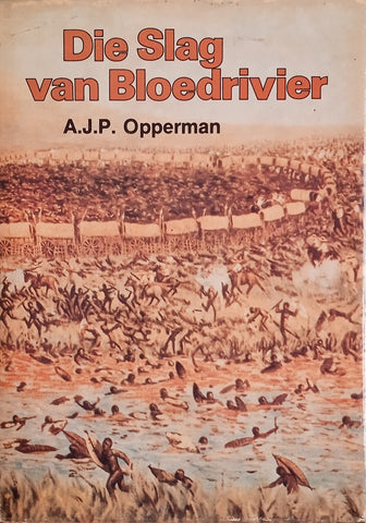 Die Slag van Bloedrivier [Afrikaans] | A.J.P. Opperman