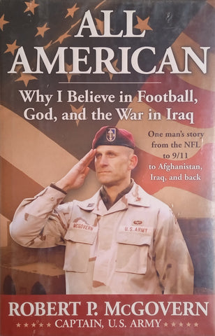All American. Why I Believe in Football, God, and the War in Iraq: One Man's Story from the NFL to 9/11, to Afghanistan, Iraq and Back | Robert P. McGovern
