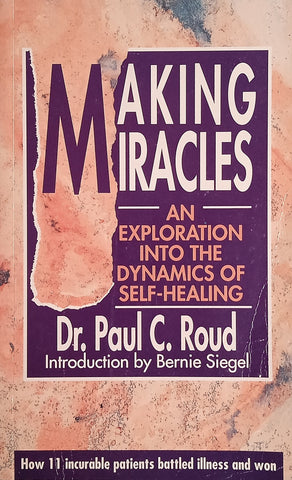 Making Miracles: An Exploration Into the Dynamics of Self-Healing | Dr. Paul C. Roud