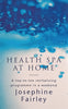 Health Spa at Home: A Top-to-Toe Revitalising Programme in a Weekend | Josephine Fairley