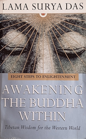 Awakening the Buddha Within: Eight Steps to Enlightenment. Tibetan Wisdom for the Western Mind | Lama Surya Das