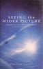Seeing the Wider Picture: A Book for Those Who Have Never Meditated Before as well as Those Who Have | Charlotte Parnell