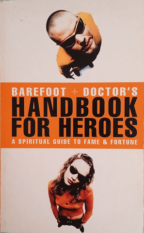 Barefoot Doctor's Handbook for Heroes: A Spiritual Guide to Fame and Fortune