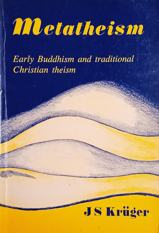 Metatheism: Early Buddhism and Traditional Christian Theism | J.S. Krüger