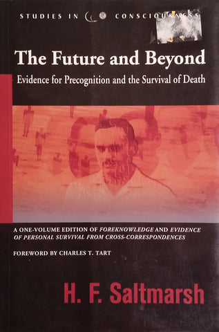 The Future and Beyond: Evidence for Precognition and the Survival of Death | H.F. Saltmarsh