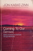 Coming to Our Senses: Healing Ourselves and the World Through Mindfulness | Jon Kabat-Zinn