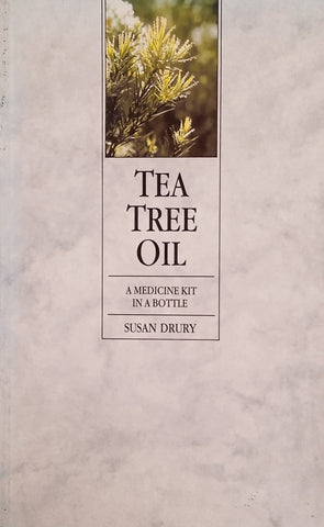Tea Tree Oil: A Medicine Kit in a Bottle | Susan Drury