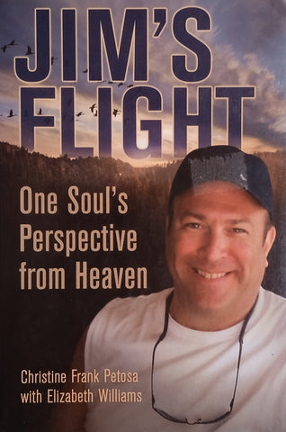 Jim's Flight: One Soul's Perspective from Heaven | Christine Frank Petosa with Elizabeth Williams
