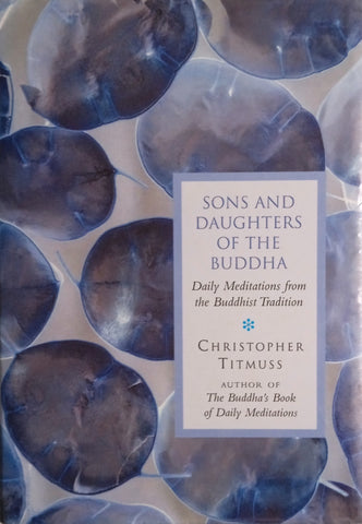 Sons and Daughters of the Buddha: Daily Medittions from the Buddhist Tradition | Christopher Titmuss