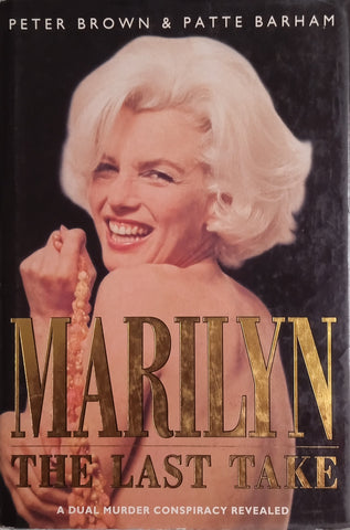 Marilyn: The Last Take. A Dual Murder Conspiracy Revealed | Peter Brown and Patte Barham