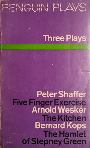 Three Plays: Five Finger Exercise, The Kitchen, The Hamlet of Stepney Green | Peter Shaffer, Arnold Wesker, Bernard Kops