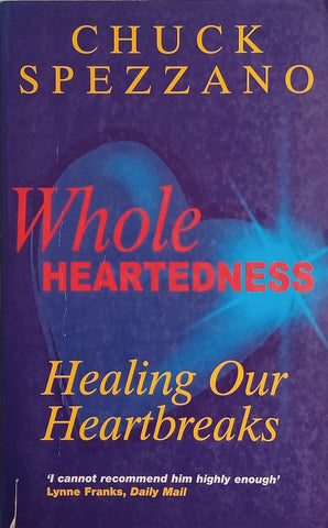 Wholeheartedness: Healing Our Heartbreaks | Chuck Spezzano