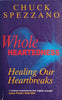 Wholeheartedness: Healing Our Heartbreaks | Chuck Spezzano