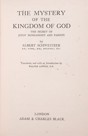The Mystery of the Kingdom of God: The Secret of Jesus' Messiahship and Passion | Albert Schweitzer