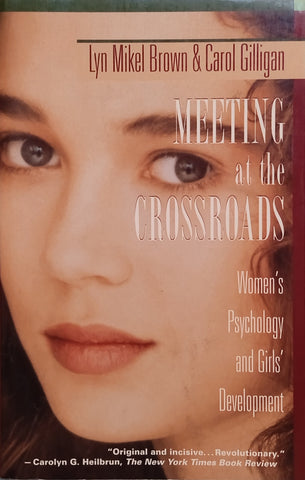 Meeting at the Crossroads: Women's Psychology and Girls' Development | Lyn Mikel Brown and Carol Gilligan