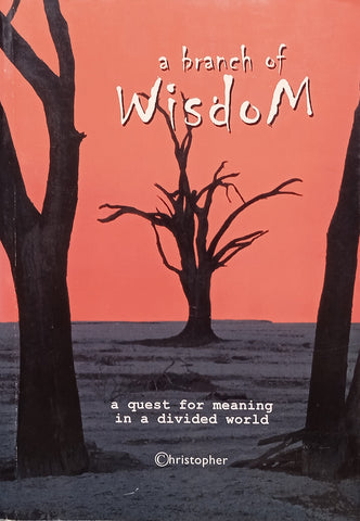 A Branch of Wisdom: A Quest for Meaning in a Divided World | Christopher