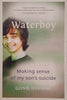Waterboy: Making Sense of My Son's Suicide | Glynis Horning