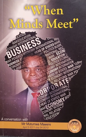 "When Minds Meet". A Conversation With Mr. Mutumwa Mawere