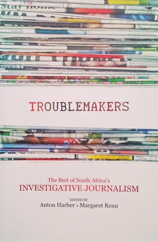 Troublemakers: The Best of South Africa's Journalism [DVD Included] | Anton Harber, Margaret Renn (eds.)